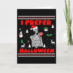 Funny Skeleton I Prefer Halloween Ugly Christmas S Card