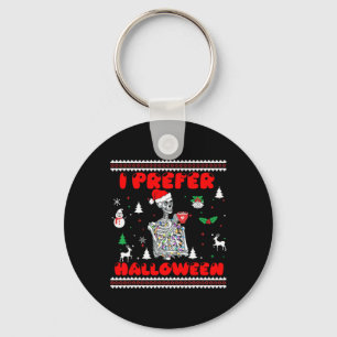 Funny Skeleton I Prefer Halloween Ugly Christmas S Key Ring