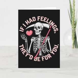 Funny Skeleton If I Had Feelings Valentine Humour Card