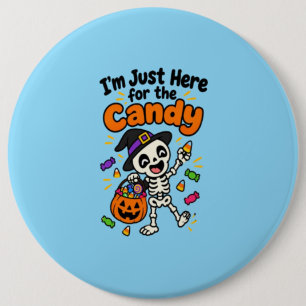 Funny Skeleton I'm Just Here For The Candy Hallowe 6 Cm Round Badge