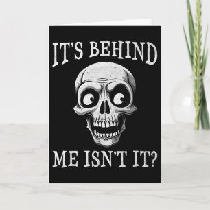Funny Skeleton Its Behind Me Isn't It Lazy Hallowe Card