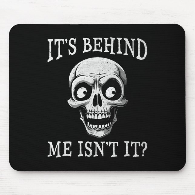Funny Skeleton Its Behind Me Isn't It Lazy Hallowe Mouse Pad (Front)
