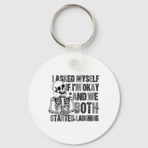 Funny Skeleton Mental Health Quote Humour Design Key Ring