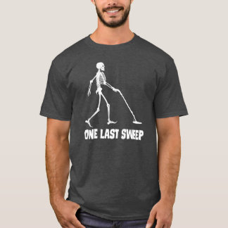 Funny Skeleton Metal Detecting One Last Sweep Over T-Shirt