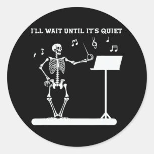 Funny Skeleton Music Teacher I'll Wait Until It's Classic Round Sticker