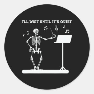 Funny Skeleton Music Teacher I'll Wait Until It's  Classic Round Sticker
