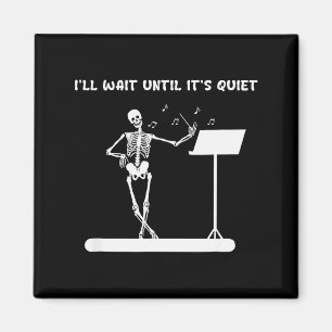 Funny Skeleton Music Teacher I'll Wait Until It's Magnet