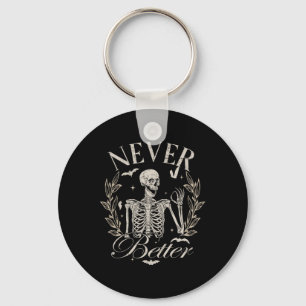 Funny Skeleton Never Better Halloween Men Women Ki Key Ring
