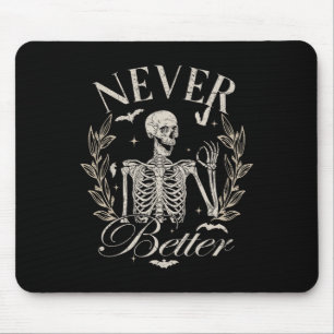 Funny Skeleton Never Better Halloween Men Women Ki Mouse Pad