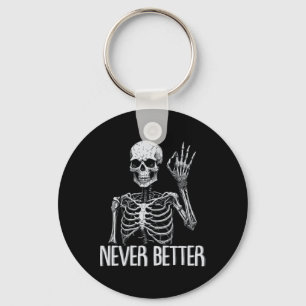 Funny Skeleton Never Better Halloween Skull Outfit Key Ring
