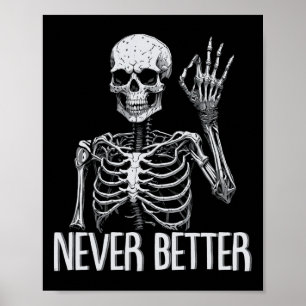 Funny Skeleton Never Better Halloween Skull Outfit Poster