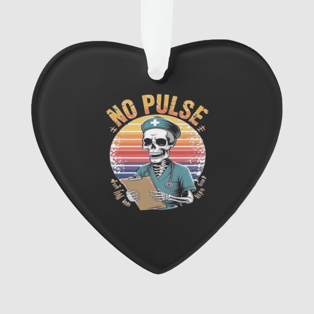 Funny Skeleton Nurse No Pulse Design � Dark Humor  Ornament (Front)