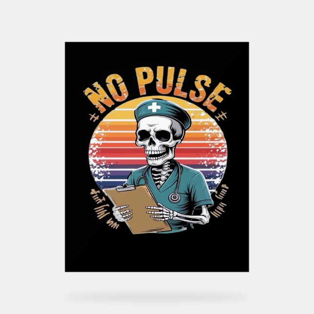 Funny Skeleton Nurse No Pulse Design – Dark Humour Acrylic Sign (Front)