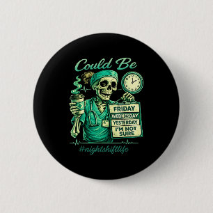 Funny skeleton nursing night shift life squad nurs 6 cm round badge