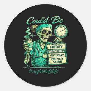 Funny skeleton nursing night shift life squad nurs classic round sticker