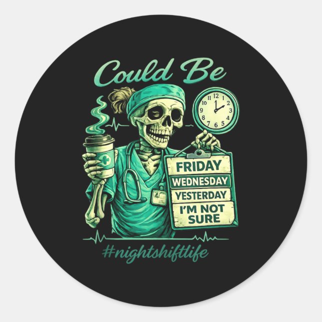 Funny skeleton nursing night shift life squad nurs classic round sticker (Front)