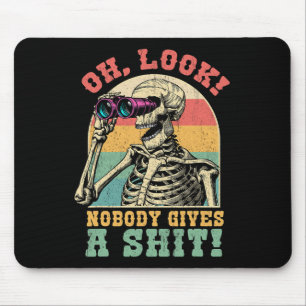 Funny Skeleton Oh Look Nobody Gives A S Sarcastic Mouse Pad