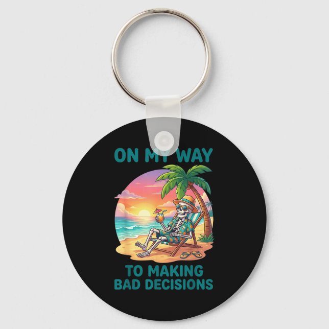 Funny skeleton on way to making bad decisions key ring (Front)