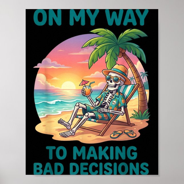 Funny Skeleton On Way to Making Bad Decisions Poster (Front)