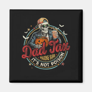 Funny Skeleton Papa Halloween Dad Tax Making Sure Magnet