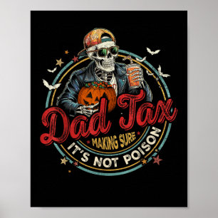 Funny Skeleton Papa Halloween Dad Tax Making Sure Poster