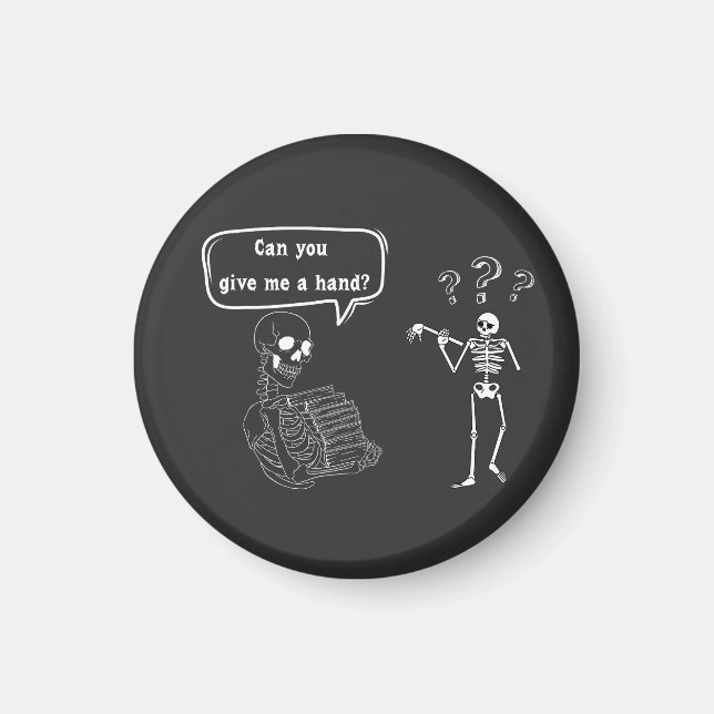 Funny Skeleton Pun Can You Give Me a Hand Magnet (Front)