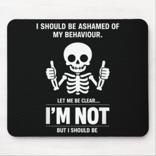 Funny Skeleton Quote Sarcastic Dark Humour Attitud Mouse Pad