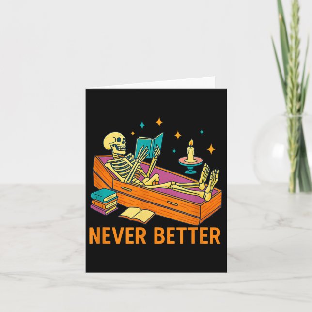 Funny Skeleton Reading Book In Coffin Never Better Card (Front)