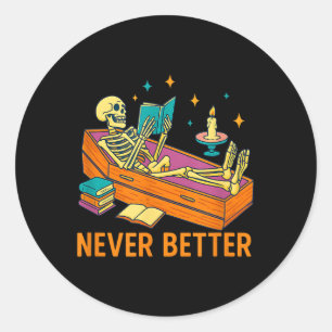 Funny Skeleton Reading Book In Coffin Never Better Classic Round Sticker