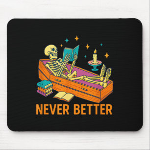 Funny Skeleton Reading Book In Coffin Never Better Mouse Pad