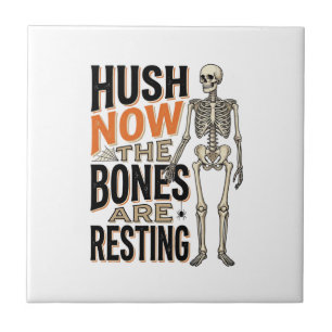 Funny Skeleton Shirt, Hush Now Halloween Engraving Ceramic Tile