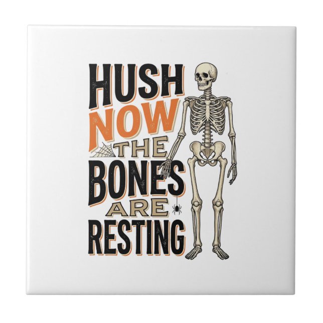 Funny Skeleton Shirt, Hush Now Halloween Engraving Ceramic Tile (Front)