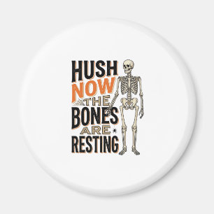 Funny Skeleton Shirt, Hush Now Halloween Engraving Magnet