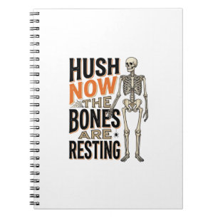 Funny Skeleton Shirt, Hush Now Halloween Engraving Notebook