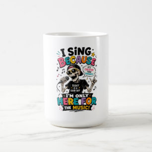 Funny Skeleton Singer “I’m Only Here for the Music Coffee Mug