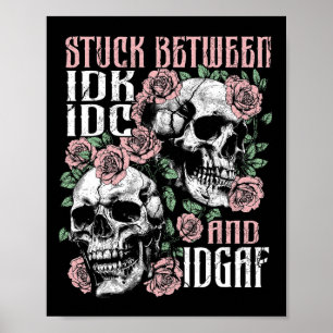 Funny Skeleton Stuck Between Idk Idc Idgaf Hallowe Poster