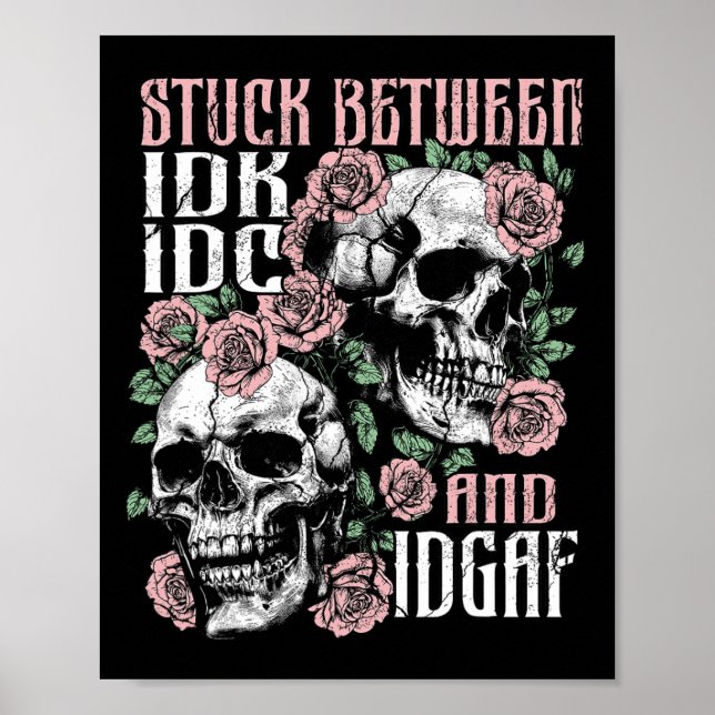 Funny Skeleton Stuck Between Idk Idc Idgaf Hallowe Poster (Front)