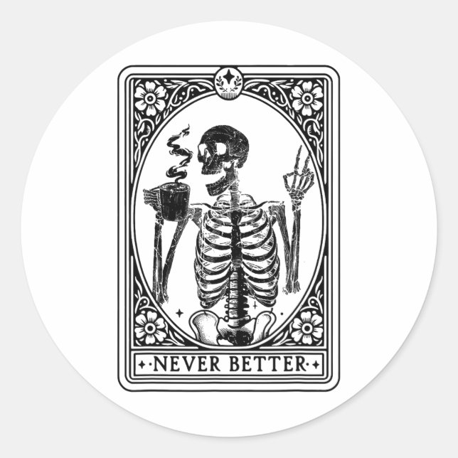 Funny Skeleton Tarot Card Never Better Skull Hallo Classic Round Sticker (Front)