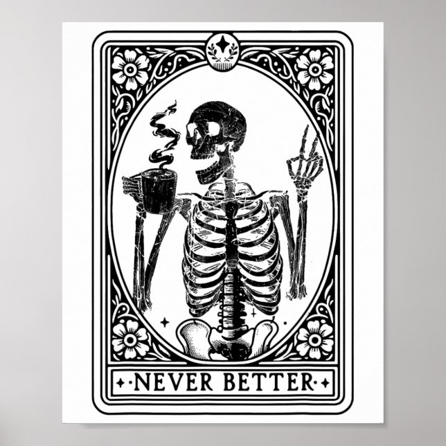 Funny Skeleton Tarot Card Never Better Skull Hallo Poster (Front)