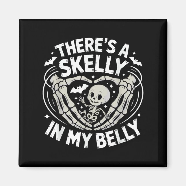 Funny Skeleton There's Skelly In My Belly Pregnant Magnet (Front)