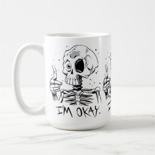 Funny Skeleton with 'I'm Okay' Message Coffee Mug