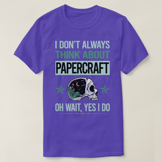 Funny Skeleton Yes I Do Papercraft Paper Craft  T-Shirt (Design Front)