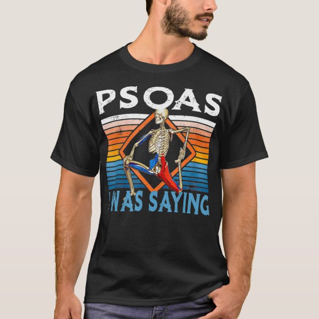 Funny Skeleton Yoga Psoas I Was Saying Physical Th T-Shirt (Front)