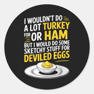 Funny Sketchy Stuff For Deviled Eggs Saying Food H Classic Round Sticker