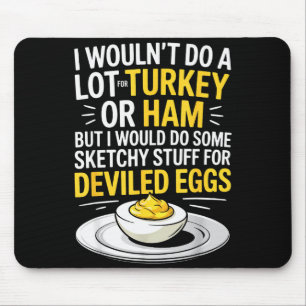 Funny Sketchy Stuff For Deviled Eggs Saying Food H Mouse Pad