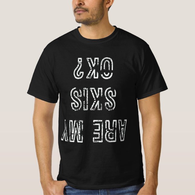 Funny Ski Are My Skis Ok T Skiing Gift Tee  (Front)