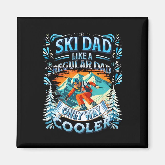 Funny Ski Dad Like A Regular Dad Only Way Cooler  Magnet (Front)