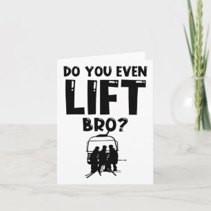 Funny Ski Do You Even Lift Snowboard Skiing  Card