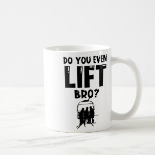 Funny Ski Do You Even Lift Snowboard Skiing Coffee Mug
