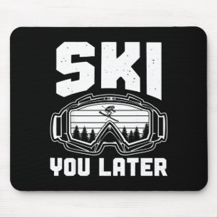 Funny ski lover you later skiing winter skier mouse pad